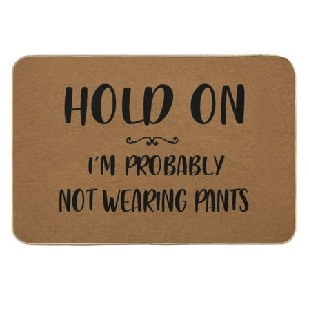 hold on Doormat Front Door Mat Rubber Non Slip Backing Funny Welcome Mat Indoor Outdoor Rug 23.6 in(W) X 15.7 in(L)