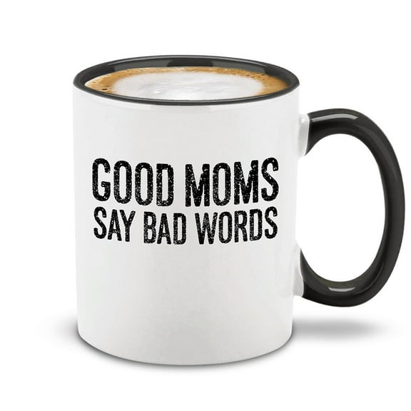 hop4Ever® Good Mom Say Bad Words Ceramic Coffee Mug Cup Gift for Mom (Black Handle 11 oz.)
