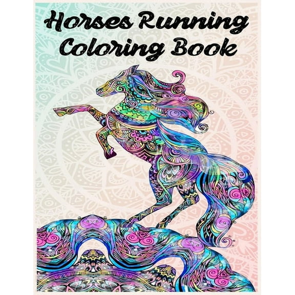 horses running coloring books: Stress Relieving Designs equine, Racing horses, Cowboys and wester horses, Ponies, Prince