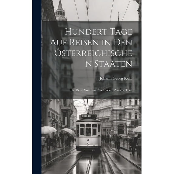 hundert Tage auf Reisen in den ?sterreichischen Staaten: Th. Reise von Linz nach Wien, Zweiter Theil