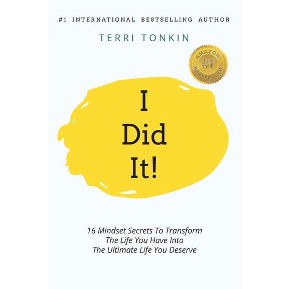 i Did It!: 16 Mindset Secrets To Transform The Life You Have Into The Ultimate life You Deserve, (Paperback)