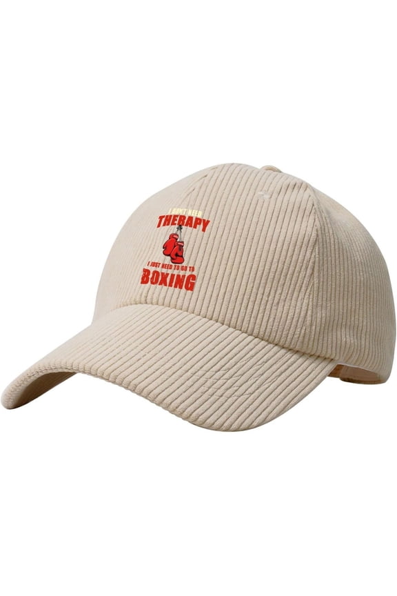 i Donu2019t Need Therapy i just Need to go to Boxing Corduroy Baseball Cap Vintage Adjustable Women's Men's Trucker Cap