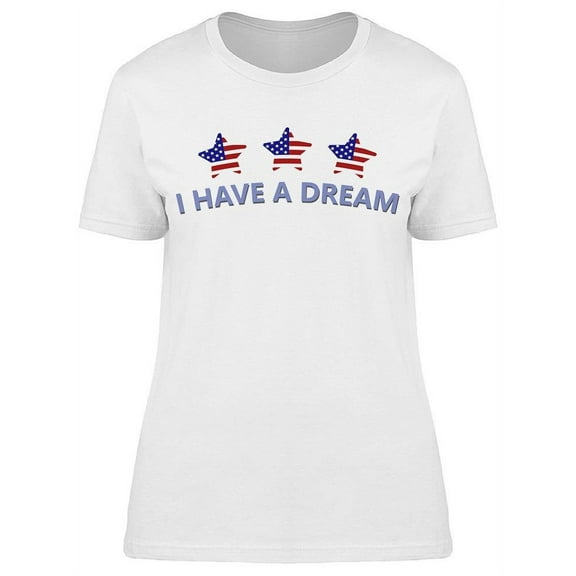 'i Have A Dream'' For Women T-Shirt Women -Image by Shutterstock, Female Medium