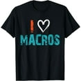 thumbnail image 1 of i Heart Macros I Love Macros Carbs NutritionistDiet Quote T-Shirt, 1 of 4