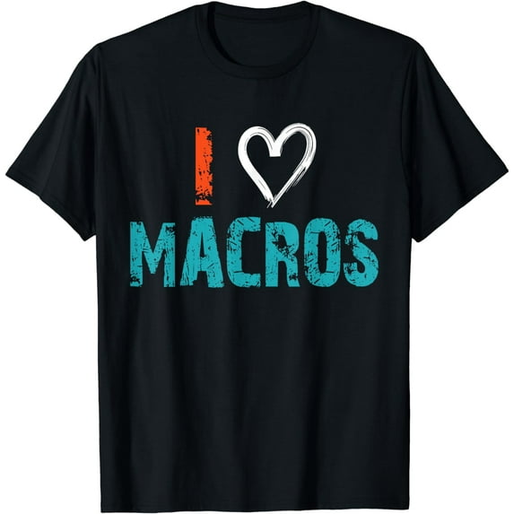 i Heart Macros I Love Macros Carbs NutritionistDiet Quote T-Shirt