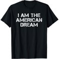 i am the american dream TShirt4XL
