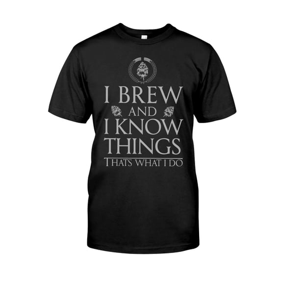 i brew and i know things thats what i do Classic T-Shirt, The unisex soft-style t-shirt, custom TEE Beautiful