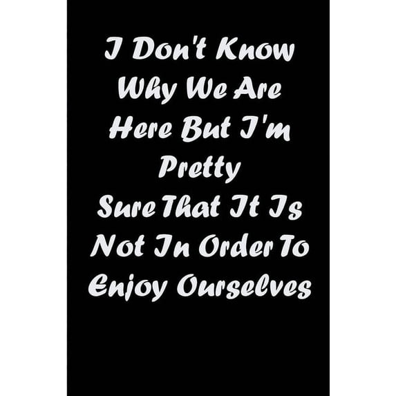 i dont know why we are here but im pretty sure that it is not in order to enjoy ourselves Paperback 1650170890 9781650170893 houssam ouyoussef