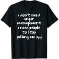 thumbnail image 1 of i don't need anger management T-Shirt, 1 of 4