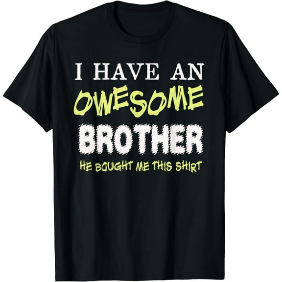 i have an awesome brother sister's gift funny T-Shirt