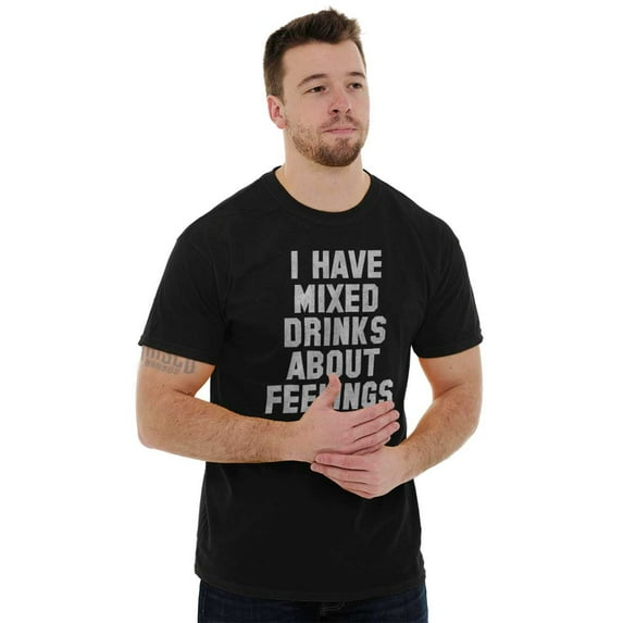 i have mixed drinks about feelings funny beer party alcohol t-shirt