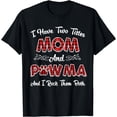 thumbnail image 1 of i have two titles mom and pawma TShirt mama aunt grandma tee T-Shirt, 1 of 4