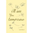 thumbnail image 1 of i'll see you tomorrow, a collection of poems about growing up and growing out., (Hardcover), 1 of 1