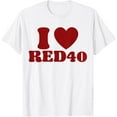 thumbnail image 1 of i love red 40 funny i heart red 40 teei heart red 40 T-Shirt, 1 of 4