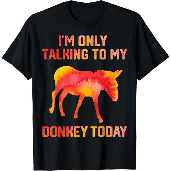 i'm Only talking to my Donkey today Funny Donkey Costume T-Shirt