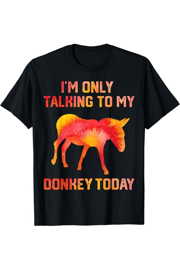 i'm Only talking to my Donkey today Funny Donkey Costume T-Shirt