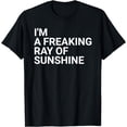 thumbnail image 1 of i'm a freaking ray of sunshine T-Shirt, 1 of 3