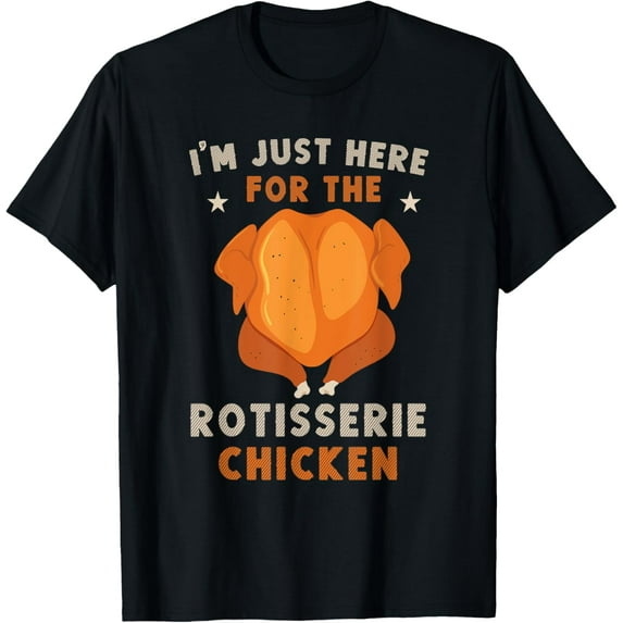 i'm just here for the Rotisserie Chicken Funny Thanksgiving Mens T-Shirt