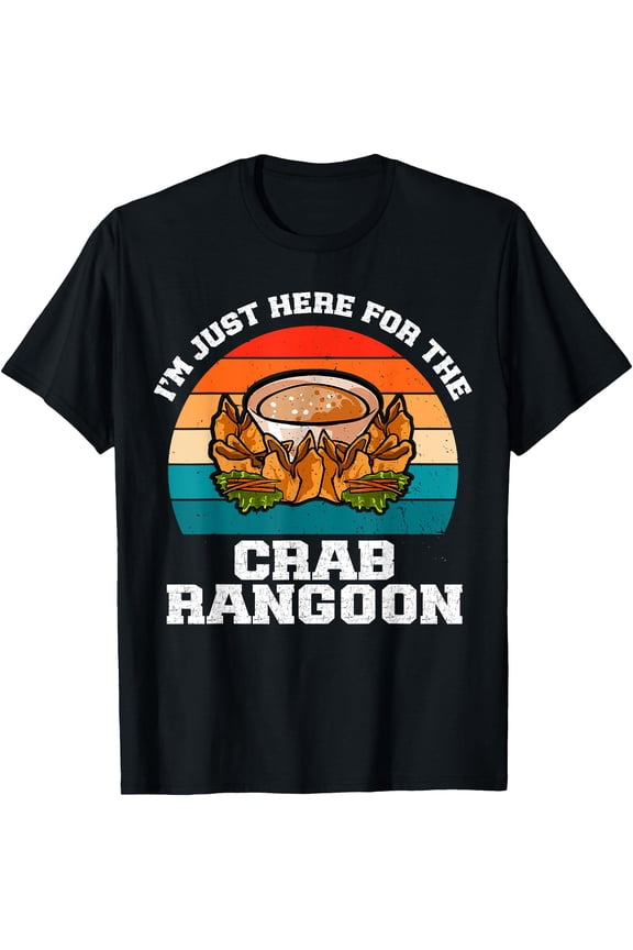 i’m just here for the crab Rangoon Chinese food lover T-Shirt