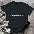 thumbnail image 1 of i'm so over it,Sarcastic gift,Motivation Gift, Small, Black, 1 of 2