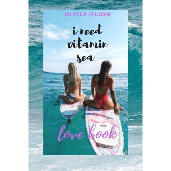 i need vitamin sea in flip flops: love book (Paperback)