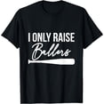 thumbnail image 1 of i only raise ballers dad mom baseball player son daughter T-Shirt, 1 of 3
