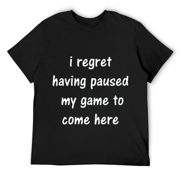 i regret pausing my game humor saying fun joke women nerd T-Shirt Black