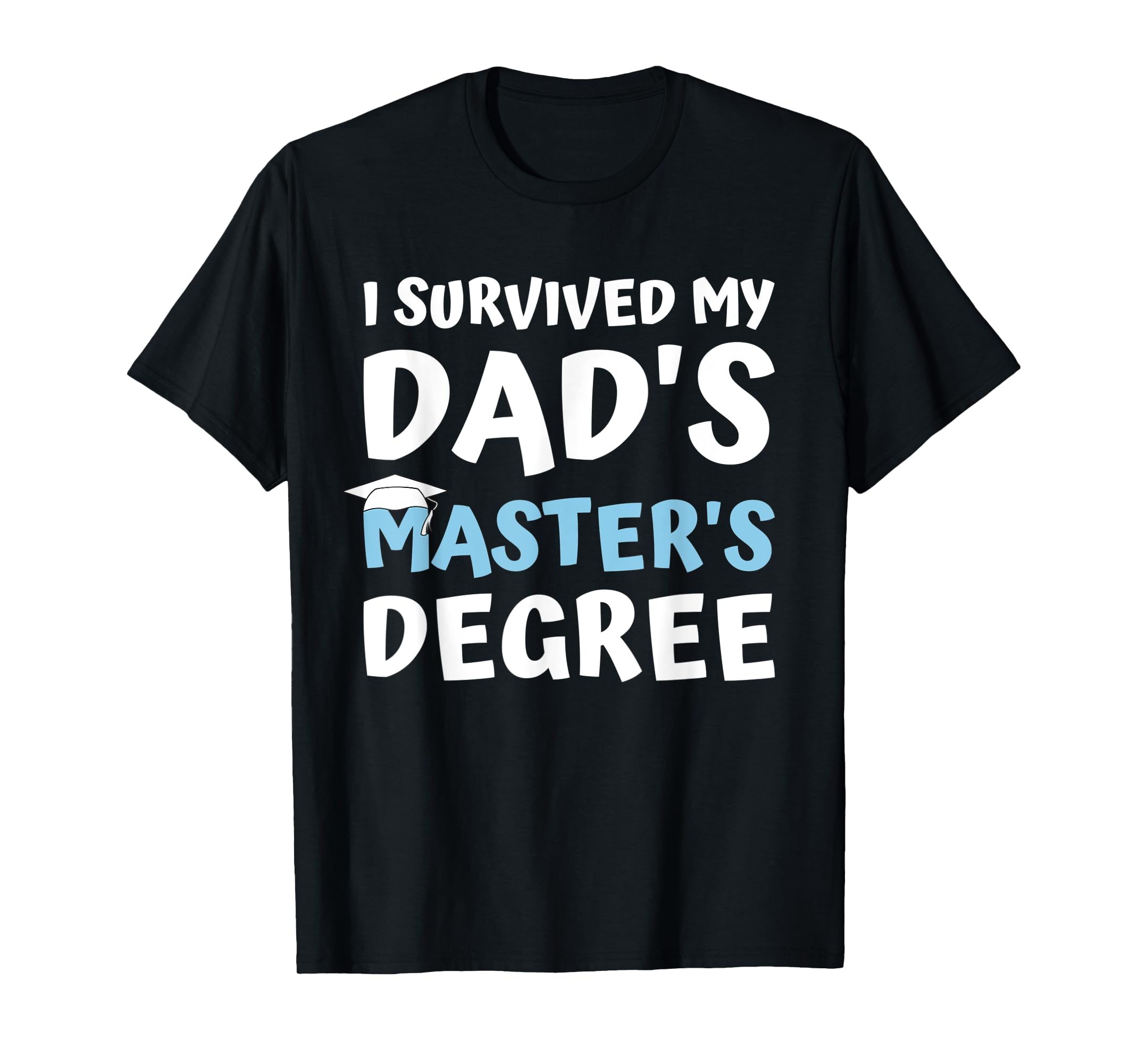 i survived my dad's master's degree college graduation 2021 TShirt4XL