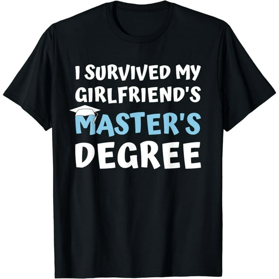 i survived my girlfriends masters degree college graduation T-Shirt