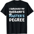 thumbnail image 1 of i survived my husbands masters degree college graduation T-Shirt, 1 of 4