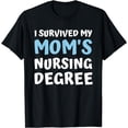 thumbnail image 1 of i survived my mom's nursing degree school graduation party T-Shirt, 1 of 4