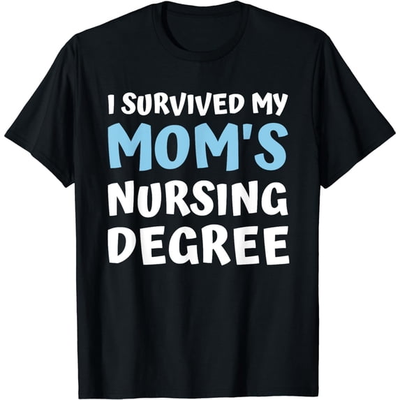 i survived my mom's nursing degree school graduation party T-Shirt
