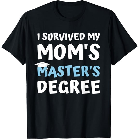 i survived my moms masters degree MBA college graduation T-Shirt100% cotton