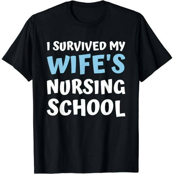 i survived my wifes nursing school degree graduation party T-Shirt