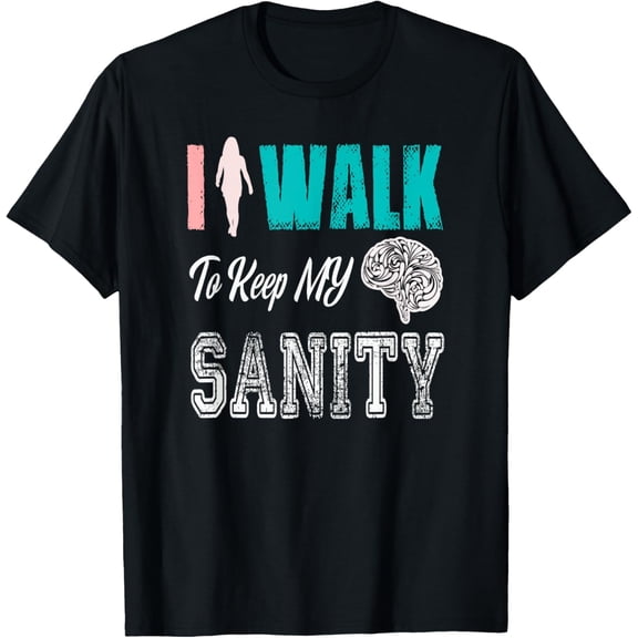 i walk to keep my sanity walking and footing lovers jogging T-Shirt