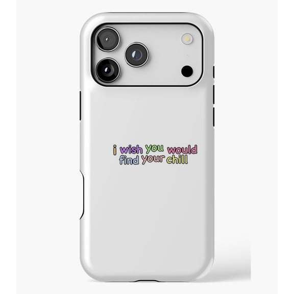 i wish you would find your chill M2977, Protective Case for iPhone 17 16 15 14 13 12 11 Pro Max – Modern Unisex Style