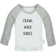 thumbnail image 1 of iDzn Crawl Walk Dance Funny T shirt For Baby, Newborn Babies T-shirts, Infant Tops, 0-24M Kids Graphic Tees Clothing (Long Gray Raglan T-shirt, 0-6 Months), 1 of 4