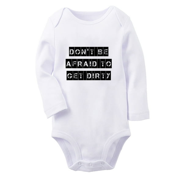 iDzn DON'T BE AFRAID TO GET DIRTY Funny Rompers, Newborn Baby Unisex Bodysuits, Infant Jumpsuits, Toddler Kids Long Sleeve Oufits (White, 6-12 Months)