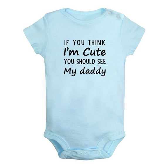 iDzn If You Think I'm Cute You Should See My Daddy Funny Rompers For Babies, Newborn Baby Unisex Bodysuits, Infant Jumpsuits, Toddler 0-24 Months Kids One-Piece Oufits