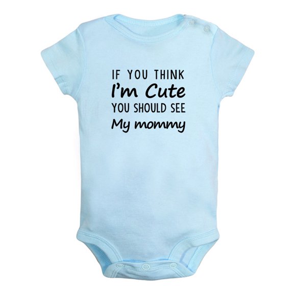 iDzn If You Think I'm Cute You Should See My Mommy Funny Rompers For Babies, Newborn Baby Unisex Bodysuits, Infant Jumpsuits, Toddler 0-24 Months Kids One-Piece Oufits