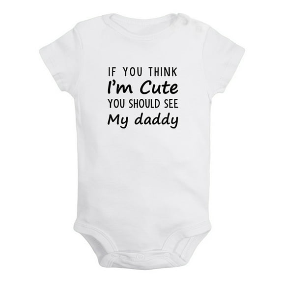 iDzn If You Think I'm Cute You Should See My Daddy Funny Rompers For Babies, Newborn Baby Unisex Bodysuits, Infant Jumpsuits, Toddler 0-24 Months Kids One-Piece Oufits