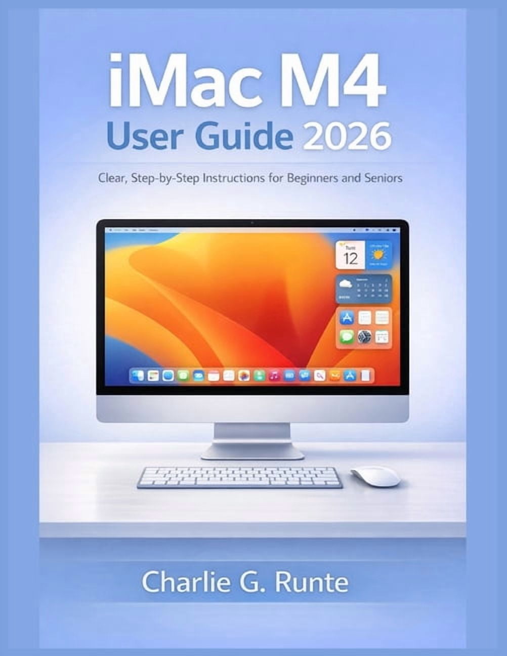 iMac M4 User Guide 2026: Clear, Step-by-Step Instructions for Beginners ...