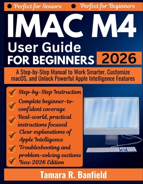 iMac M4 User Guide for Beginners 2026: A Step-by-Step Manual to Work ...