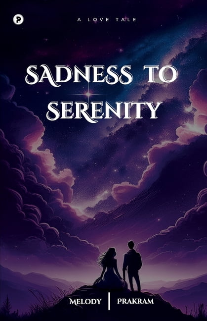 Sadness to Serenity: A Love Tale, (Paperback)