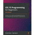 thumbnail image 1 of iOS 15 Programming for Beginners - Sixth Edition: Kickstart your mobile app development journey by building iOS apps with Swift 5.5 and Xcode 13 (Paperback), 1 of 1