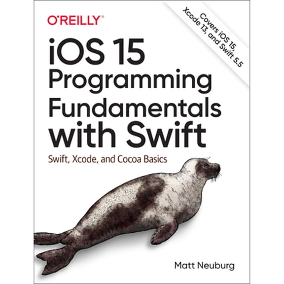 Pre-Owned IOS 15 Programming Fundamentals with Swift: Swift, Xcode, and Cocoa Basics (Paperback) 1098118502 9781098118501