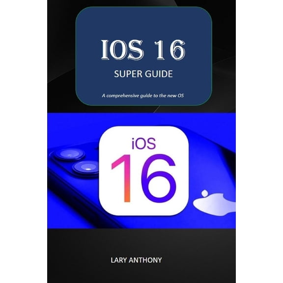 iOS 16 - SUPER GUIDE: iOS 16 comprehensive guide