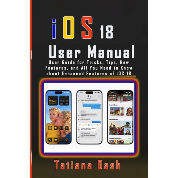 Gadgets Simplified Guides iOS 18 User Manual: User Guide for Tricks, Tips, New Features, and All You Need to Know about Enhanced Features of iOS 1, (Paperback)