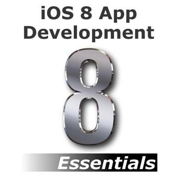 Pre-Owned iOS 8 App Development Essentials - Second Edition : Learn to Develop Apps using Xcode and Swift 1.2 (Paperback)