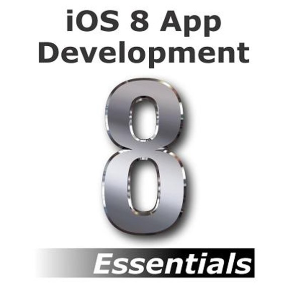 Pre-Owned iOS 8 App Development Essentials - Second Edition : Learn to Develop Apps using Xcode and Swift 1.2 (Paperback)